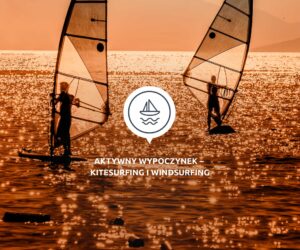 aktywny wypoczynek - kitesurfing i windsurfing